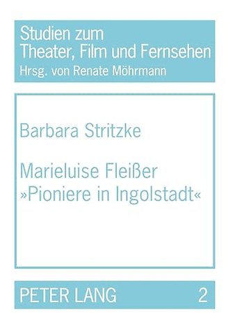 Marieluise Fleisser «Pioniere in Ingolstadt»
