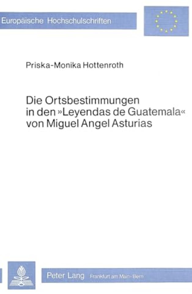 Die Ortsbestimmungen in den Leyendas de Guatemala von Miguel Angel Asturias
