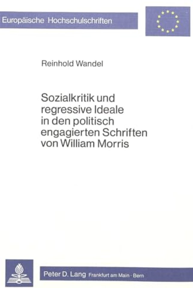 Sozialkritik und regressive Ideale in den politisch engagierten Schriften von William Morris