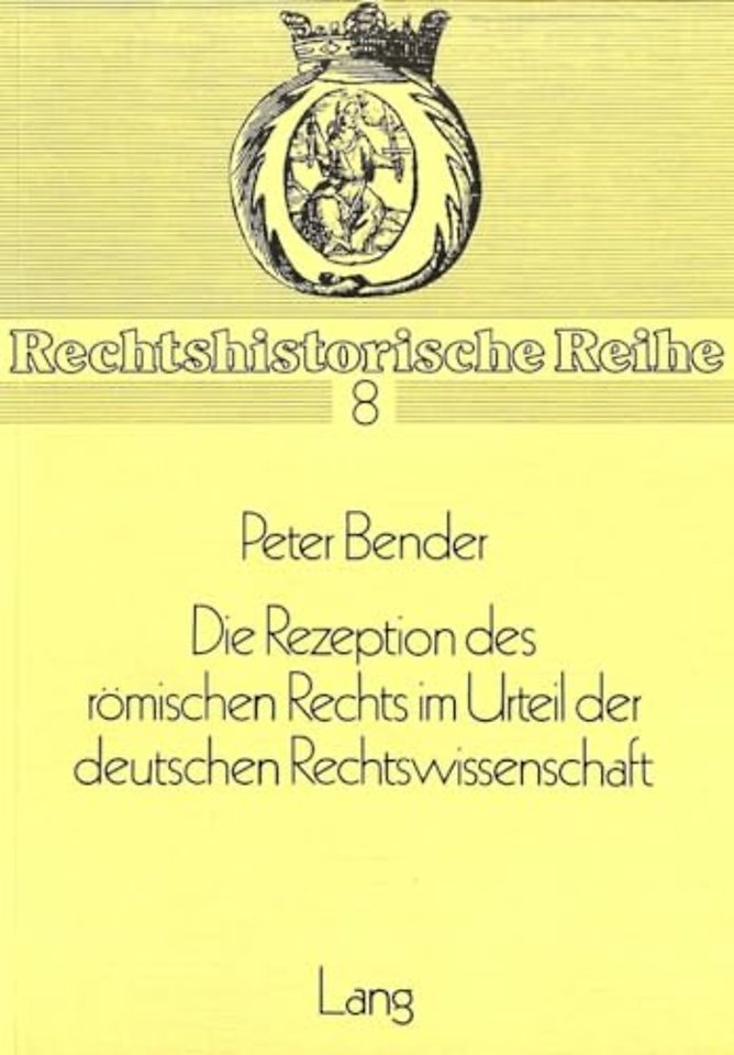 Die Rezeption Des Roemischen Rechts Im Urteil Der Deutschen Rechtswissenschaft
