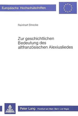 Zur geschichtlichen Bedeutung des altfranzoesischen Alexiusliedes