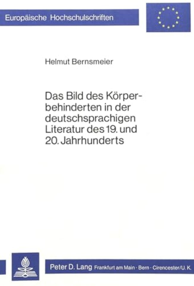 Das Bild Des Koerperbehinderten in Der Deutschsprachigen Literatur Des 19. Und 20. Jahrhunderts