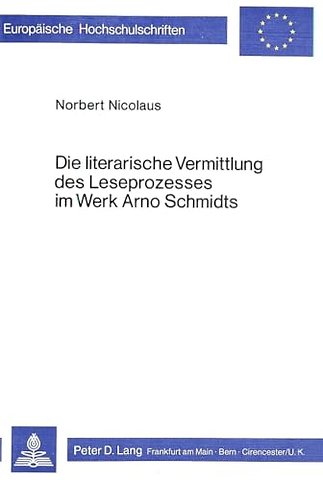 Die literarische Vermittlung des Leseprozesses im Werk Arno Schmidts