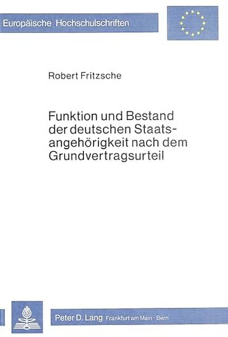 Funktion und Bestand der deutschen Staatsangehoerigkeit nach dem Grundvertragsurteil