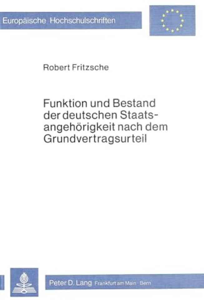 Funktion und Bestand der deutschen Staatsangehoerigkeit nach dem Grundvertragsurteil