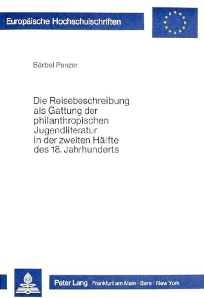Die Reisebeschreibung als Gattung der philantropischen Jugendliteratur in der zweiten Haelfte des 18. Jahrhunderts
