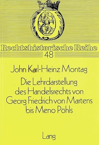 Die Lehrdarstellung des Handelsrechts von Georg Friedrich von Martens bis Meno Poehls