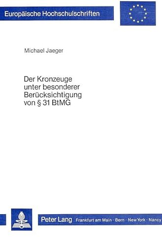 Der Kronzeuge Unter Besonderer Beruecksichtigung Von 31 Btmg