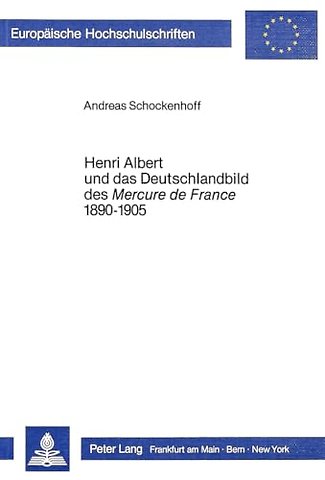Henri Albert und das Deutschlandbild des Mercure de France 1890-1905