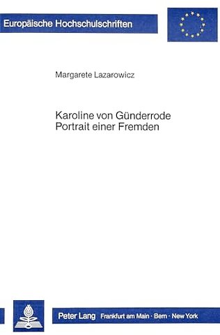 Karoline von Guenderrode. Portrait einer Fremden