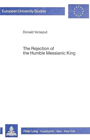 Rejection of the Humble Messianic King
