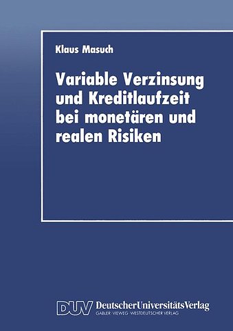 Variable Verzinsung und Kreditlaufzeit bei monetären und realen Risiken