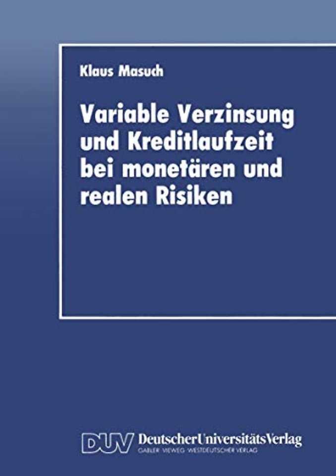 Variable Verzinsung und Kreditlaufzeit bei monetären und realen Risiken