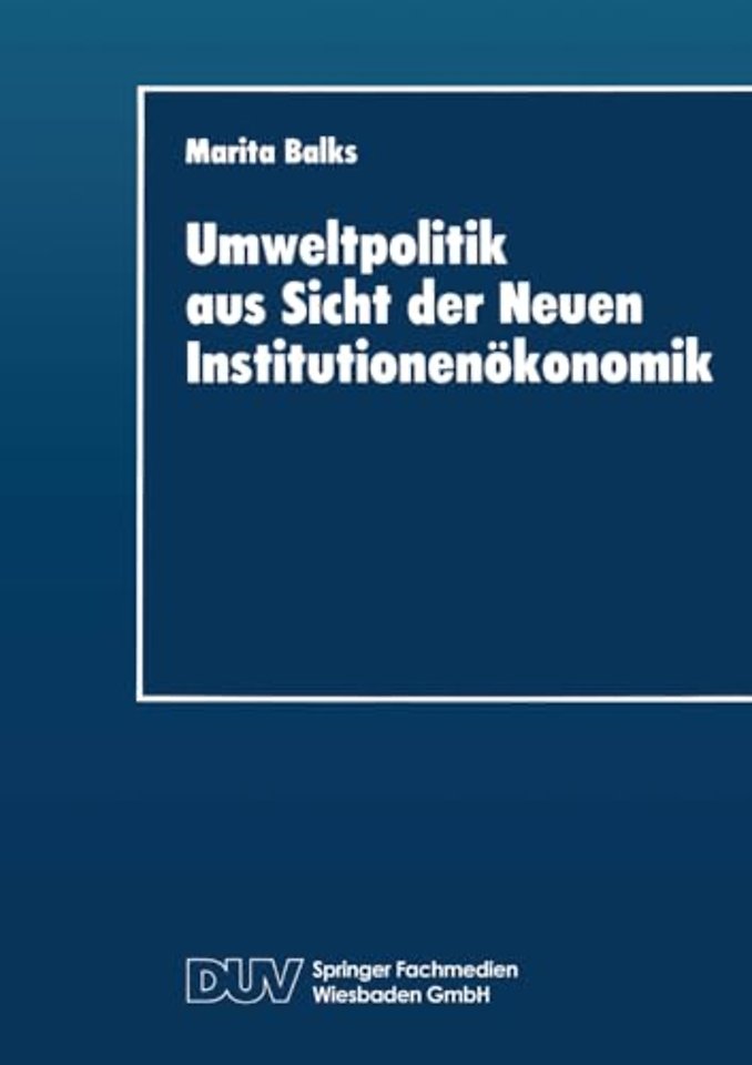 Umweltpolitik aus Sicht der Neuen Institutionenökonomik