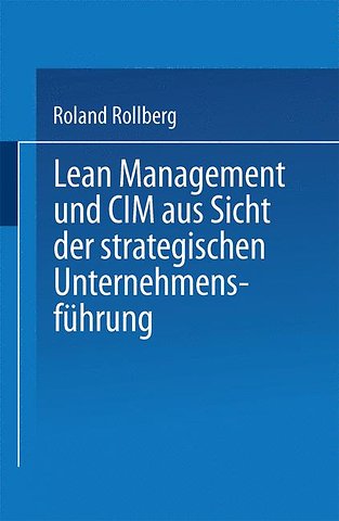 Lean Management und CIM aus Sicht der strategischen Unternehmensführung