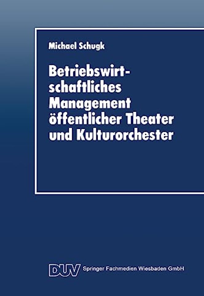 Betriebswirtschaftliches Management öffentlicher Theater und Kulturorchester