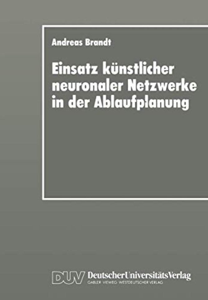 Einsatz künstlicher neuronaler Netzwerke in der Ablaufplanung
