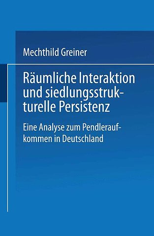 Räumliche Interaktion und siedlungsstrukturelle Persistenz