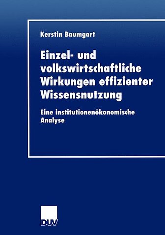 Einzel- und volkswirtschaftliche Wirkungen effizienter Wissensnutzung