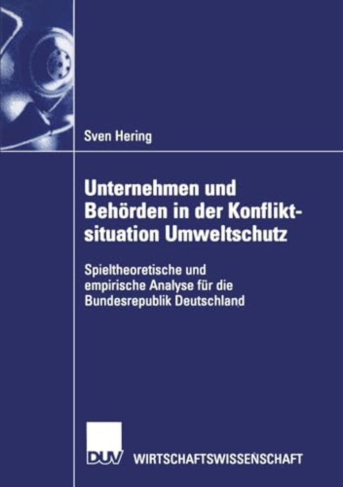Unternehmen und Behörden in der Konfliktsituation Umweltschutz