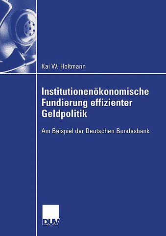 Institutionenökonomische Fundierung effizienter Geldpolitik
