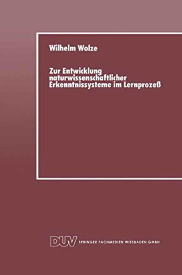 Zur Entwicklung naturwissenschaftlicher Erkenntnissysteme im Lernprozeß