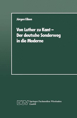 Von Luther zu Kant — Der deutsche Sonderweg in die Moderne