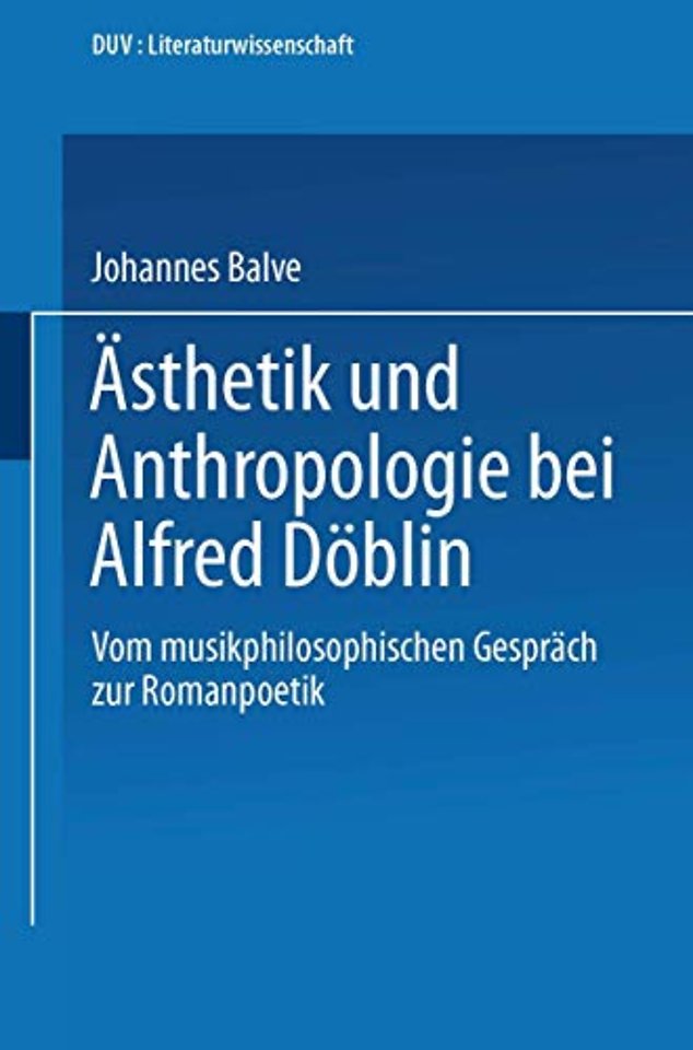 Ästhetik und Anthropologie bei Alfred Döblin