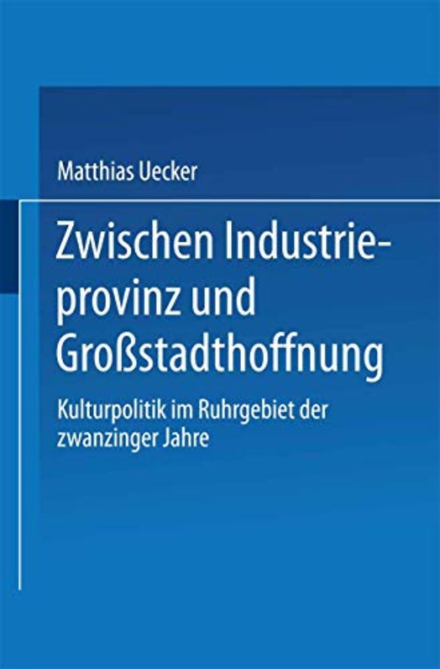 Zwischen Industrieprovinz und Großstadthoffnung