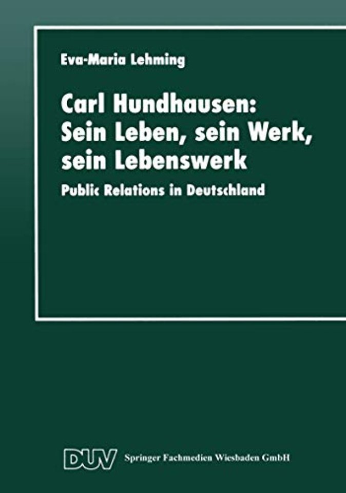 Carl Hundhausen: Sein Leben, sein Werk, sein Lebenswerk