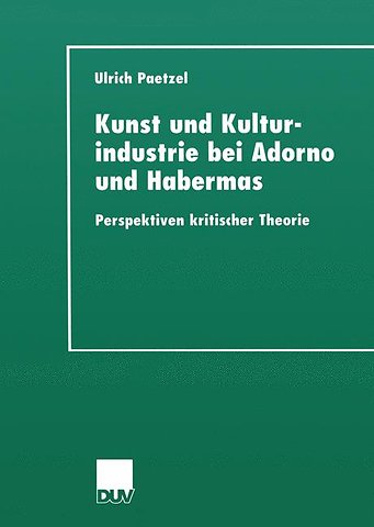 Kunst und Kulturindustrie bei Adorno und Habermas