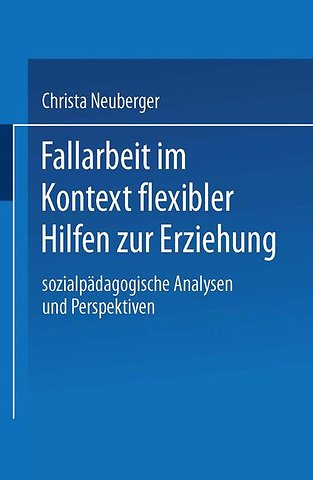 Fallarbeit im Kontext flexibler Hilfen zur Erziehung