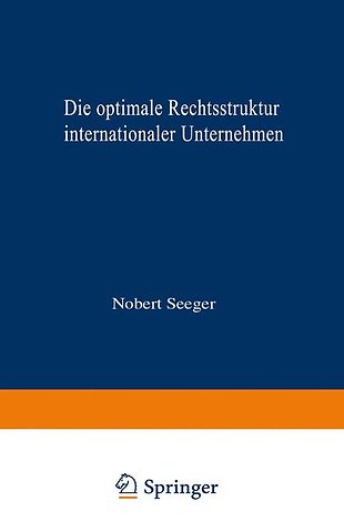 Die optimale Rechtsstruktur internationaler Unternehmen