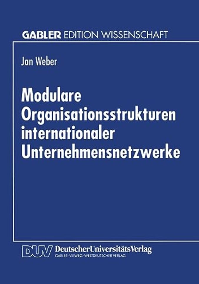 Modulare Organisationsstrukturen internationaler Unternehmensnetzwerke
