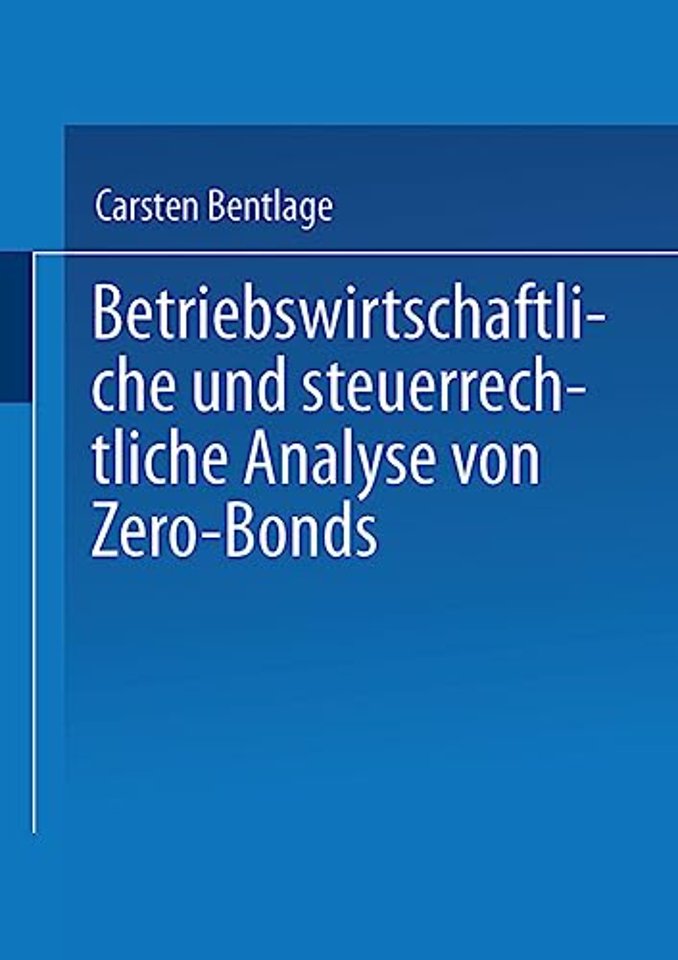 Betriebswirtschaftliche und steuerrechtliche Analyse von Zero-Bonds