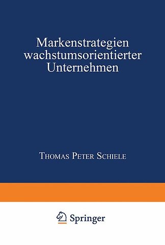 Markenstrategien wachstumsorientierter Unternehmen