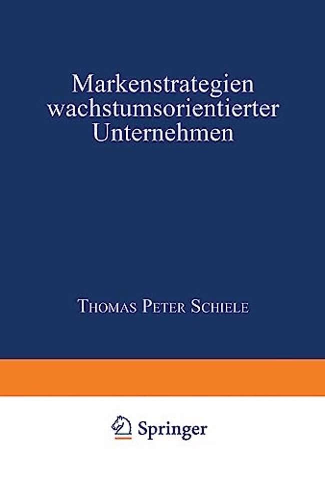 Markenstrategien wachstumsorientierter Unternehmen