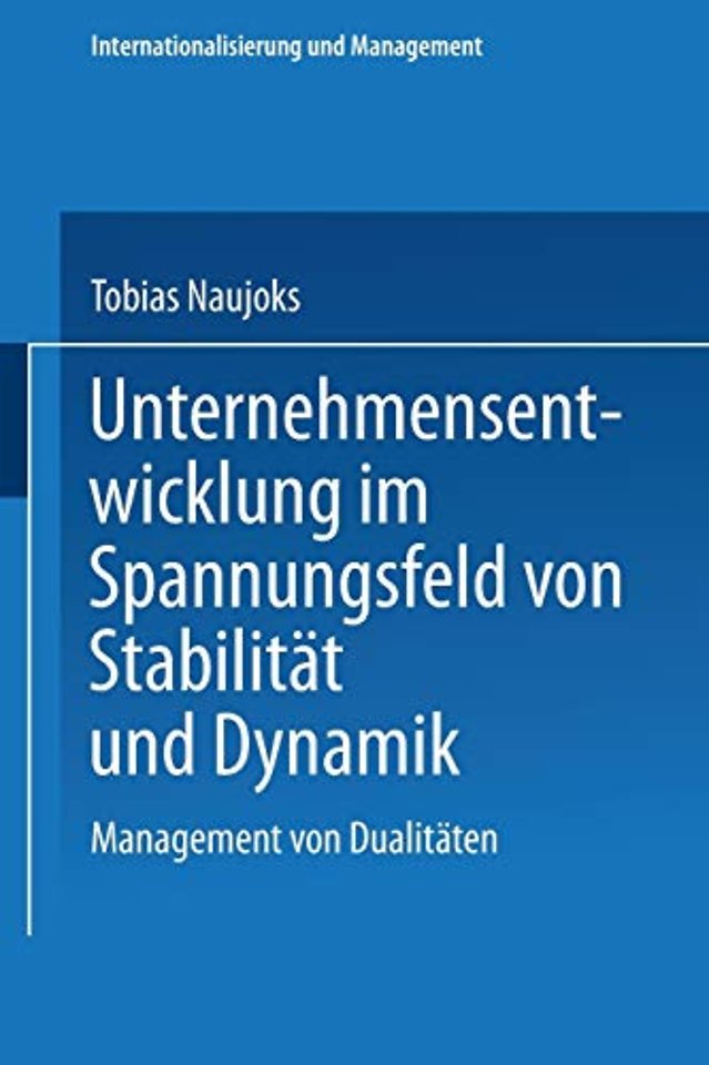 Unternehmensentwicklung im Spannungsfeld von Stabilität und Dynamik