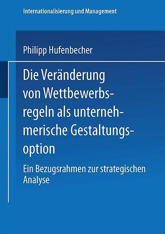 Die Veränderung von Wettbewerbsregeln als unternehmerische Gestaltungsoption