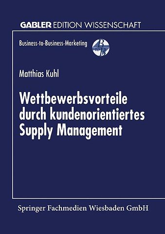 Wettbewerbsvorteile durch kundenorientiertes Supply Management