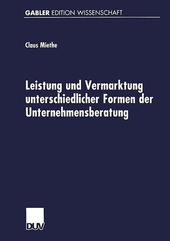 Leistung und Vermarktung unterschiedlicher Formen der Unternehmensberatung