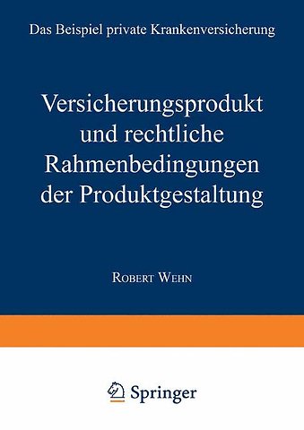 Versicherungsprodukt und rechtliche Rahmenbedingungen der Produktgestaltung