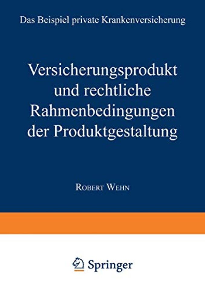 Versicherungsprodukt und rechtliche Rahmenbedingungen der Produktgestaltung