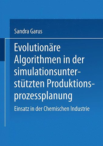 Evolutionäre Algorithmen in der simulationsunterstützten Produktionsprozessplanung