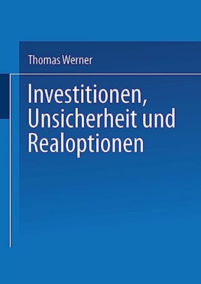 Investitionen, Unsicherheit und Realoptionen