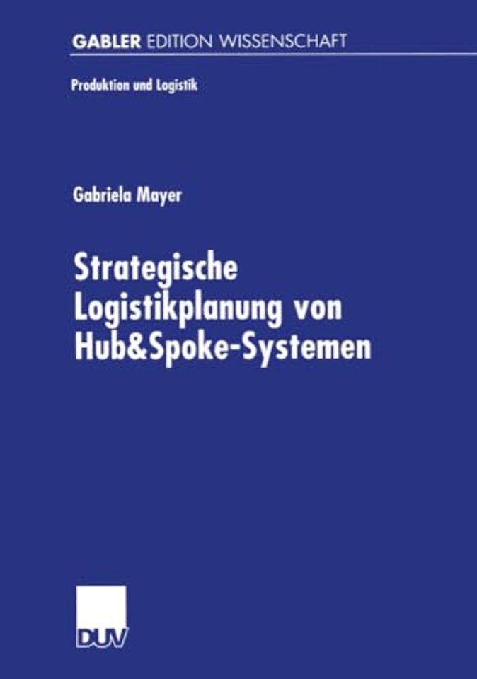 Strategische Logistikplanung von Hub&Spoke-Systemen