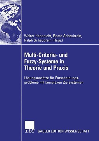 Multi-Criteria- und Fuzzy-Systeme in Theorie und Praxis