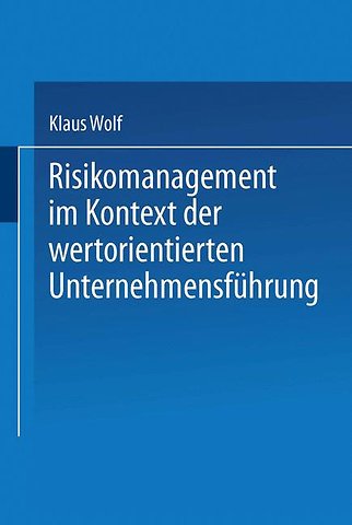 Risikomanagement im Kontext der wertorientierten Unternehmensführung