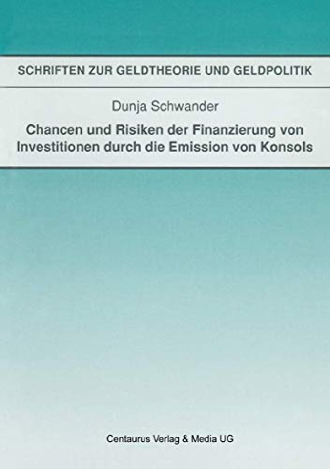 Chancen und Risiken der Finanzierung von Investitionen durch die Emission von Konsols
