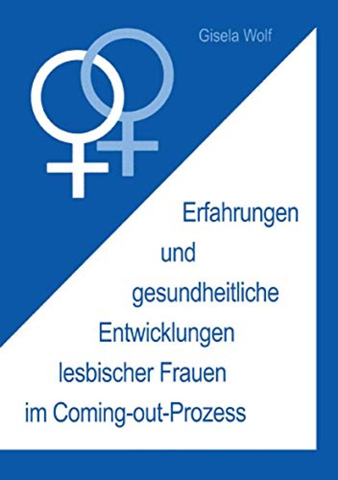 Erfahrungen und gesundheitliche Enwicklungen lesbischer Frauen im Coming-out-Prozess
